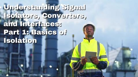 Understanding Signal Isolators, Converters, and Interfaces Part 1: Basics of Signal Isolation