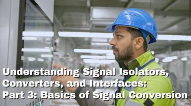 Understanding Signal Isolators, Converters, and Interfaces Part 3: Basics of Signal Conversion