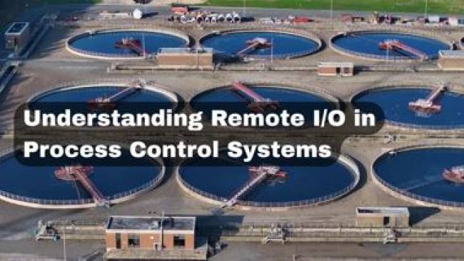 Understanding Remote I/O In Process Control Systems
